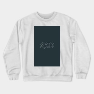 SAD Crewneck Sweatshirt